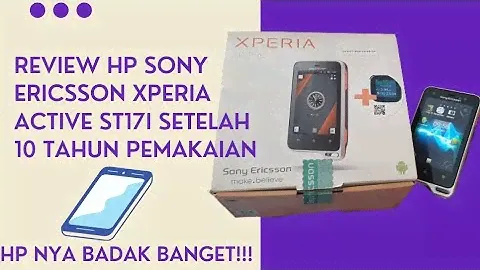 REVIEW JUJUR HP SONY ERICSSON XPERIA ST17i SETELAH 10 TAHUN PEMAKAIAN